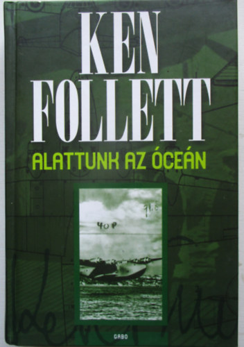 Ken Follett - Alattunk az cen (Night over water)