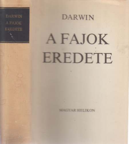 Charles Darwin - A fajok eredete (A teljes m - egyktetes kiads + a szerz nletrajza)