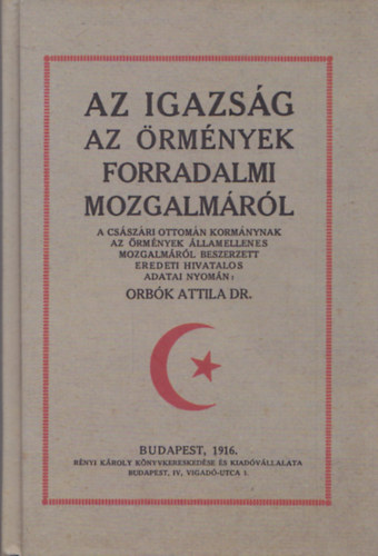 Orbók Attila Dr. - Az igazság az örmények forradalmi mozgalmáról
