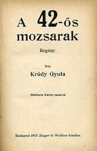 Krúdy Gyula - A 42-ős mozsarak