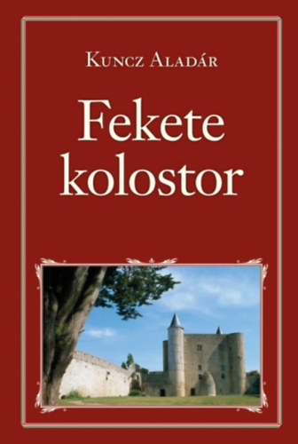 Kuncz Aladr - Fekete kolostor