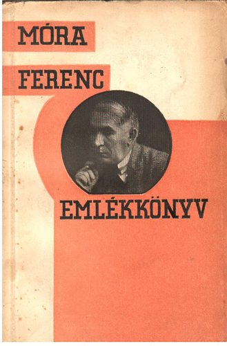 M�ra Ferenc Eml�kk�nyv Szerk. - Eml�kk�nyv M�ra Ferenc 30 �ves �r�i jubileum�ra