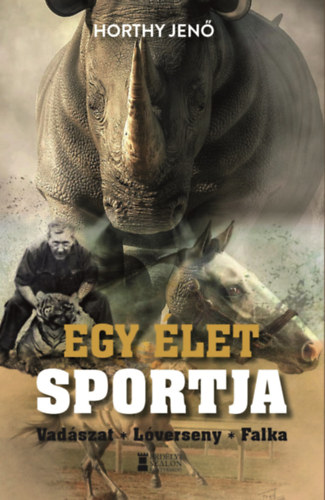 Horthy Jen� - Egy �let sportja
