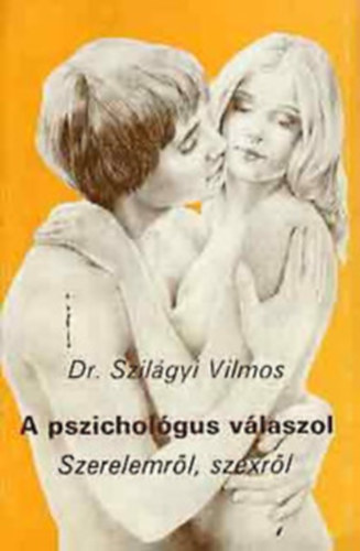 Dr. Szilgyi Vilmos - A pszicholgus vlaszol \(szerelemrl, szexrl)