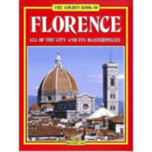 Luciano Berti - Florence - The City and Its Art. Firenze- A város és művészete.
