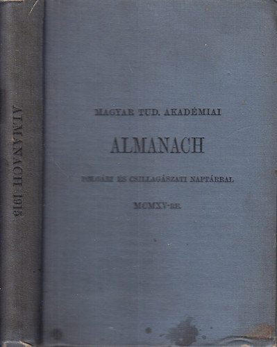 Magyar Tudomnyos Akadmiai Almanach (polgri s csillagszati naptrral MCMXV-re) + A Magyar Tudomnyos Akadmia alapszablyai s gyrendje 1915. (2 m egy ktetben)