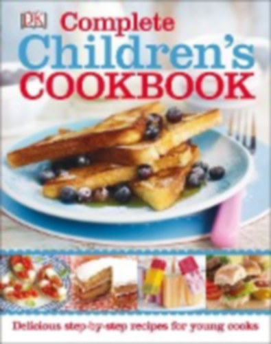 Jill Bloomfield, Katharine Ibbs, Nicola Graimes Katharine Ibbs - Complete Children's Cookbook: Delicious Step-by-Step Recipes for Young Cooks