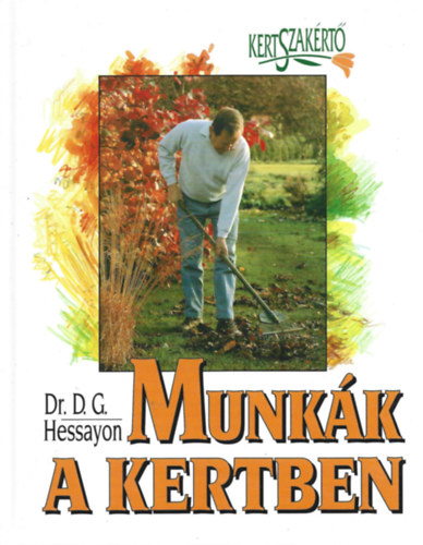 Dr. D. G. Hessayon - 2 db kert�sz k�nyv : Munk�k a kertben + Vir�g�gyi d�szn�v�nyek