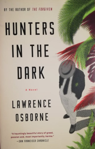 Lawrence Osborne - Hunters in the Dark
