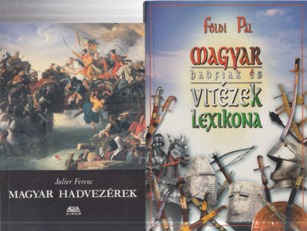 F�ldi P�l Julier Ferenc - 2 db. magyar had�szat (Magyar hadvez�rek +  Magyar hadfiak �s vit�zek lexikona)