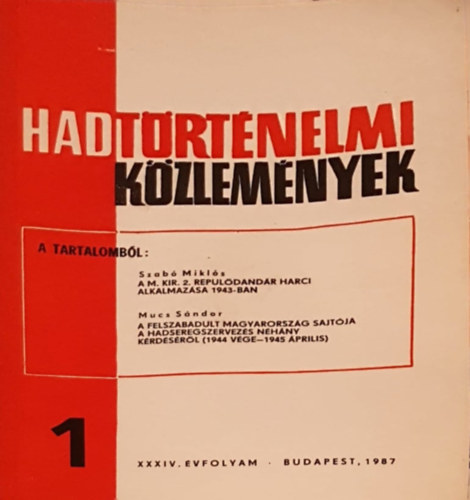 Szabó Miklós, Mucs Sándor Csákvári Ferenc (szerk) - Hadtörténelmi közlemények XXXIV. évfolyam 1. szám - A M. Kir. 2. Repülődandár harci alkalmazása 1943-ban, A felszabadult Magyarország sajtója a hadseregszervezés néhány kérdéséről