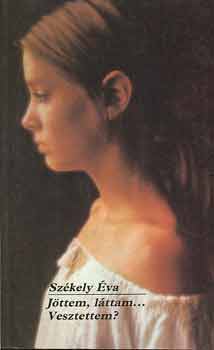 Székely Éva - Jöttem, láttam...Vesztettem?