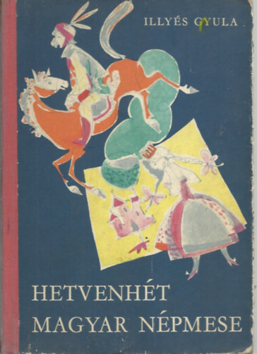 Illys Gyula - Hetvenht magyar npmese (Sznt Piroska rajzaival)   - Fekete-fehr illusztrcikat tartalmaz.