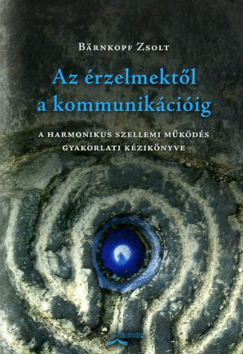 Brnkopf Zsolt - Az rzelmektl a kommunikciig