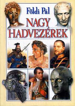 Fldi Pl - Nagy hadvezrek