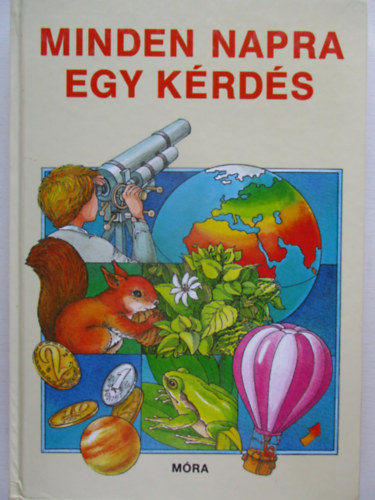 B. Mhes Vera, Schmidt Egon, S.tth Lszl, S.cska Eszter Balzs Anna - Minden napra egy krds