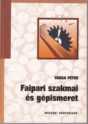 Varga Pter - Faipari szakmai s gpismeret