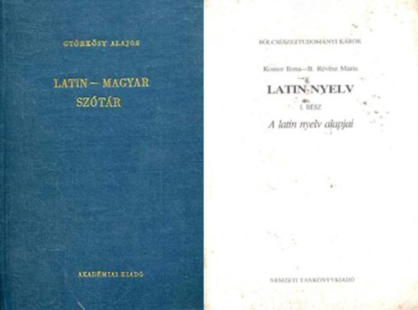 Gy�rk�sy Alajos, Komor Ilona-B. R�v�sz M�ria - 2 m� latint tanul�knak: Latin-magyar sz�t�r + Latin nyelv I. r�sz - A latin nyelv alapjai