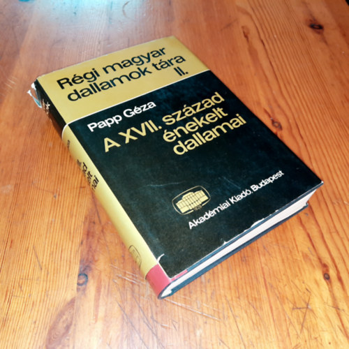 Papp Géza - Régi magyar dallamok tára II. A XVII.század énekelt dallamai