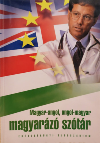 Magyar-angol, angol-magyar eg�szs�g�gyi magyar�z� sz�t�r