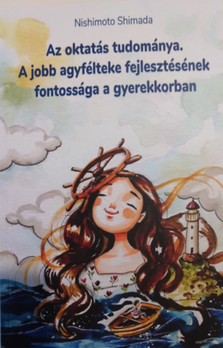 Nishimoto Shimada - Az oktatás tudománya. A jobb agyfélteke fejlesztésének fontossága a gyerekkorban