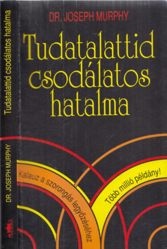 Dr. Joseph Murphy - Tudatalattid csodlatos hatalma - Kalauz a szorongs legyzshez