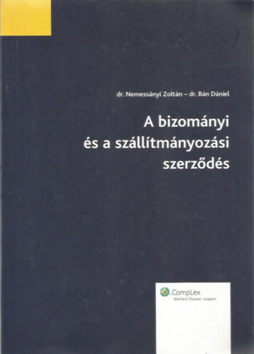 Dr. Nemessányi Zoltán; Dr. Bán Dániel - A bizományi és a szállítmányozási szerződés