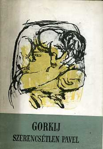 Gorkij - Szerencsétlen Pavel