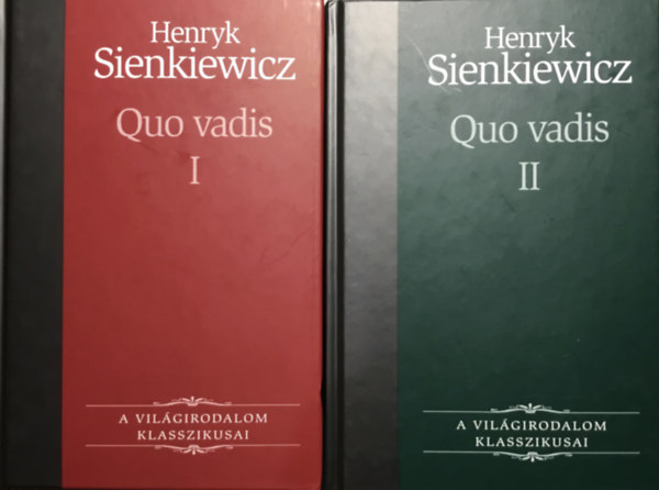 Henryk Sienkiewicz - Quo vadis I-II. (A vilgirodalom klasszikusai 17-18.)