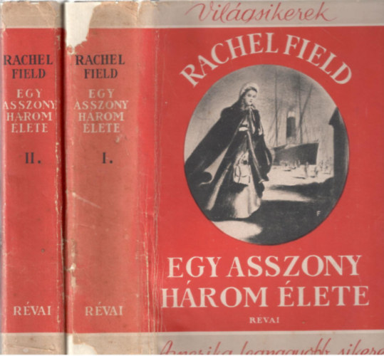 Rachel Field - Egy asszony h�rom �lete I-II.