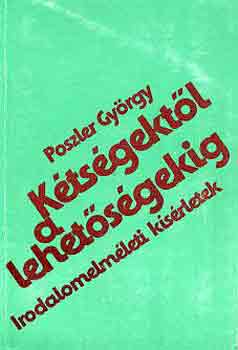 Poszler Gy�rgy - K�ts�gekt�l a lehet�s�gekig