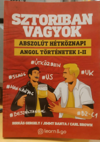 Jimmy Banta, Carl Brown Birk�s Gergely - Sztoriban vagyok - Abszol�t h�tk�znapi angol t�rt�netek I-II.