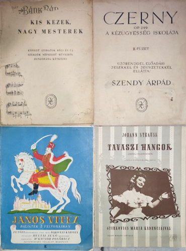 4db r�gi zongorakotta - Johann Strauss-Tavaszi hangok, J�nos vit�z dalj�t�k 3 felvon�sban; Szendy �rp�d-Czerny-A k�z�gyess�g iskol�ja II. f�zet; Kis kezek, nagy mesterek