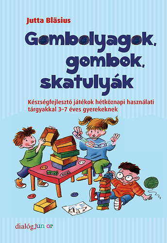 Jutta Blsius - Gombolyagok, gombok, skatulyk