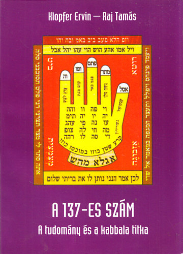 Raj Tamás Klopfer Ervin - A 137-es szám (A tudomány és a kabbala titka)