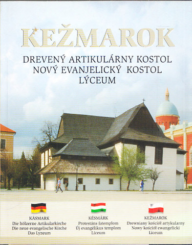 Késmárk - Protestáns fatemplom, Új evangelikus templom, Líceum (Magyar- német-szlovák nyelvű)