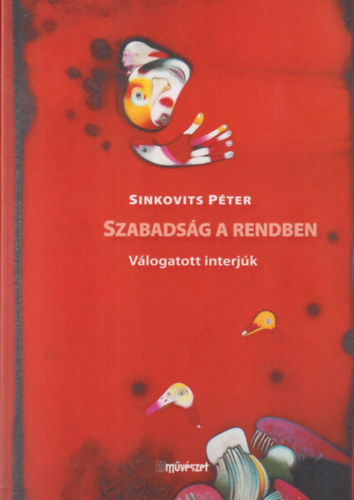 Sinkovits Péter - Szabadság a rendben (Válogatott interjúk)