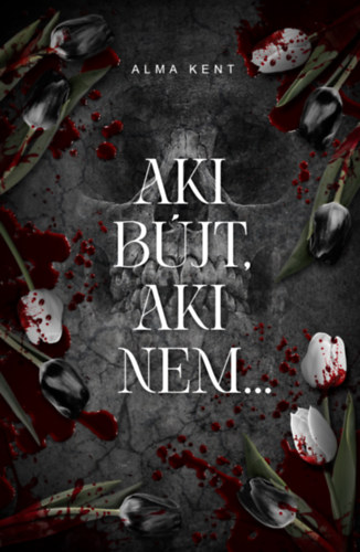 Alma Kent - Aki b�jt, aki nem...