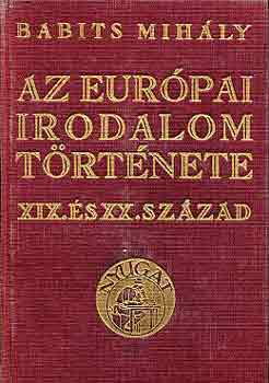 Babits Mih�ly - Az eur�pai irodalom t�rt�nete: XIX. �s XX. sz�zad