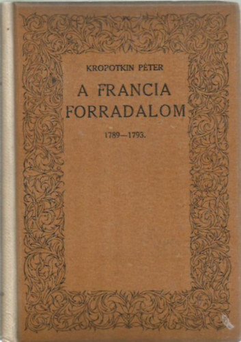 Kropotkin Pter - A Francia forradalom 1789-1793. I. (tredk)