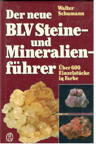 Walter Schumann - Der neue BLV Steine- und Mineralienfhrer - ber 600 Einzelstcke in Farbe