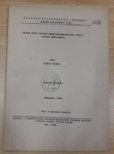 Vizelyi Gy�rgy - Hajt�s miatt fell�p� tengelynyom�sv�ltoz�s vasuti vontat� j�rm�vekn�l