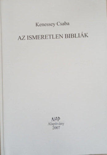 Kenessey Csaba - Az ismeretlen Bibli�k