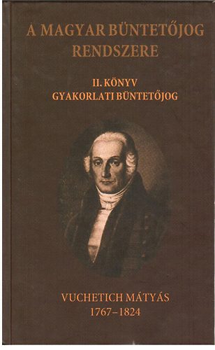 Vuchetich M�ty�s - A Magyar b�ntet�jog rendszere II. k�nyv gyakorlati b�ntet�jog