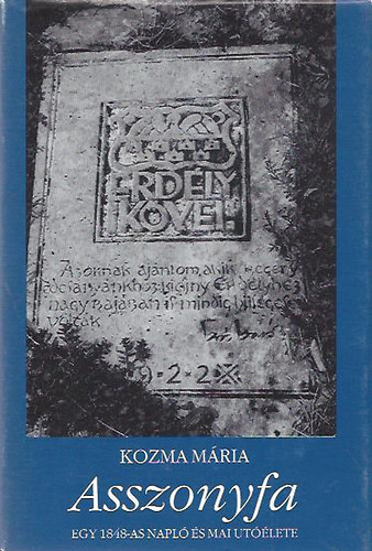 Kozma Mria - Asszonyfa - Egy 1848-as napl s mai utlete