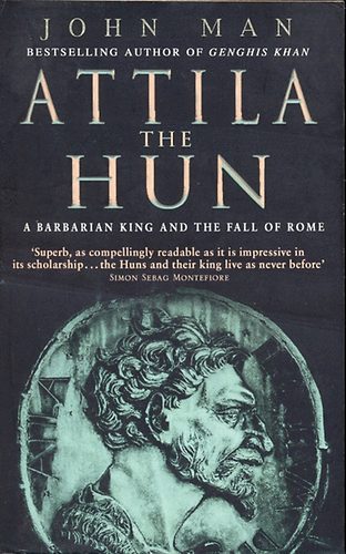 John Man - Attila the Hun