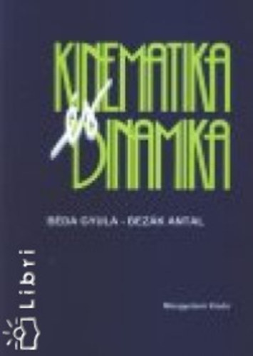 B�da Gyula; Bez�k Antal - Kinematika �s dinamika