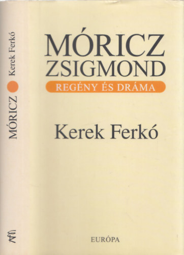 Mricz Zsigmond - Kerek Ferk (regny s drma egy ktetben)