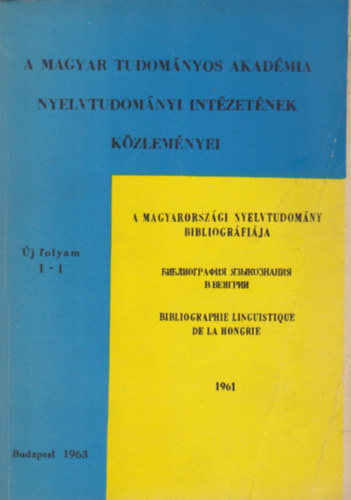 MTA Nyelvtud. Int�zet  (szerk.) - A magyarorsz�gi nyelvtudom�ny bibliogr�fi�ja 1961. �j folyam I-1.