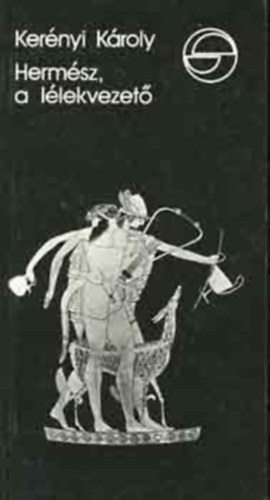 Szerző Kerényi Károly Fordító Tatár György - Hermész, a lélekvezető - Az élet férfi eredetének mitologémája (Mérleg sorozat)